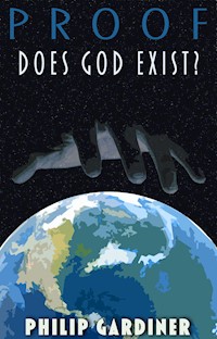 Proof: Does God Exist? - Philip Gardiner - E-Book