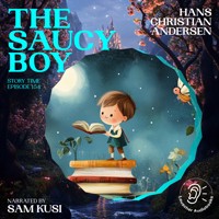 The Saucy Boy (Story Time, Episode 154) - Hans Christian Andersen - Hörbuch