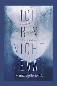 Ich bin nicht Eva - Margarete Bertschik - E-Book