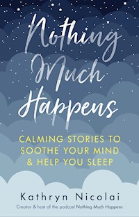 Nothing Much Happens - Kathryn Nicolai - E-Book