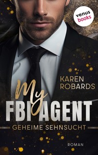 My FBI Agent - Geheime Sehnsucht - Karen Robards - E-Book