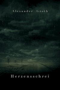Herzensschrei - Alexander Groth - E-Book