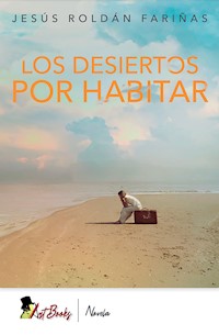 Los desiertos por habitar - Jesus Roldan Fariñas - E-Book