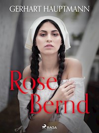 Rose Bernd - Gerhart Hauptmann - E-Book