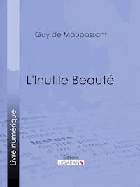 L'Inutile Beauté - Ligaran - E-Book