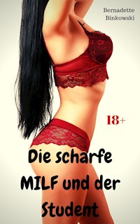 Die scharfe MILF und der Student - Bernadette Binkowski - E-Book