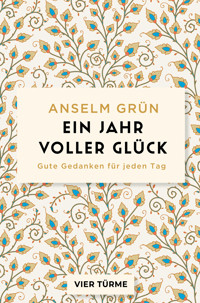 Ein Jahr voller Glück - Anselm Grün - E-Book