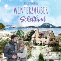 Winterzauber in Schottland - Ein Cottage zum Verlieben, Band 4 (ungekürzt) - Mila Summers - Hörbuch