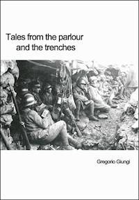 Tales from the parlour and the trenches - Gregorio Giungi - E-Book