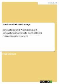 Innovation und Nachhaltigkeit - Innovationspotentiale nachhaltiger Finanzdienstleistungen - Ulrich Stephan - E-Book