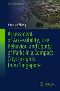 Assessment of Accessibility, Use Behavior, and Equity of Parks in a Compact City: Insights from Singapore - Jingyuan Zhang - E-Book