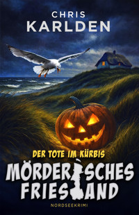 Der Tote im Kürbis: Nordseekrimi - Chris Karlden - E-Book