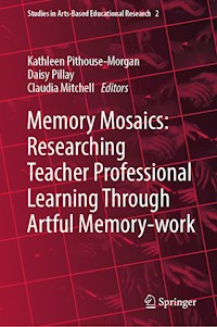 Memory Mosaics: Researching Teacher Professional Learning Through Artful Memory-work - - E-Book