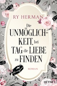 Die Unmöglichkeit, bei Tag die Liebe zu finden - Ry Herman - E-Book