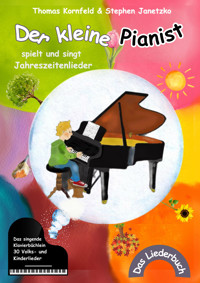 Der kleine Pianist spielt und singt Jahreszeitenlieder - Thomas Kornfeld - E-Book