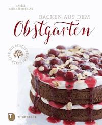 Backen aus dem Obstgarten - Andrea Natschke-Hofmann - E-Book