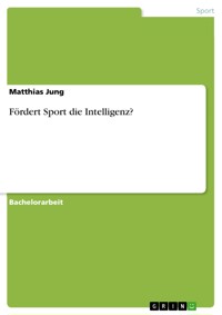 Fördert Sport die Intelligenz? - Matthias Jung - E-Book