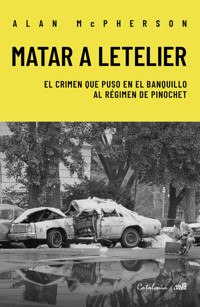 Matar a Letelier - Alan McPherson - E-Book