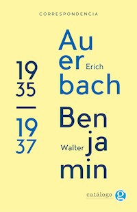 Correspondencia Walter Benjamin - Erich Auerbach - Erich Auerbach - E-Book