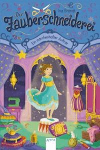 Die Zauberschneiderei (4). Ein märchenhafter Auftritt - Ina Brandt - E-Book