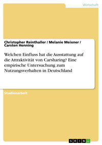 Welchen Einfluss hat die Ausstattung auf die Attraktivität von Carsharing? Eine empirische Untersuchung zum Nutzungsverhalten in Deutschland - Christopher Reinthaller - E-Book