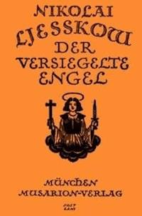 Der versiegelte Engel und andere Geschichten Der versiegelte Engel / Die Epopöe von Wischnewskij und seiner Sippe / Der Toupetkünstler / Anläßlich der Kreutzersonate - Leskow, Nikolai - kostenlos E-Book