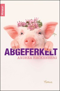 Abgeferkelt - Andrea Hackenberg - E-Book