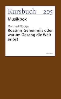Rossinis Geheimnis oder warum Gesang die Welt erlöst - Manfred Flügge - E-Book
