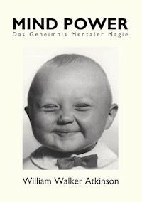 Mind Power - William Walker Atkinson - E-Book