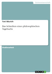 Das Schreiben eines philosophischen Tagebuchs - Toni Bäurich - E-Book