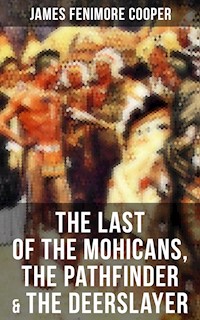 The Last of the Mohicans, The Pathfinder & The Deerslayer - James Fenimore Cooper - E-Book
