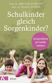 Schulkinder gleich Sorgenkinder? - Walter Dorsch - E-Book