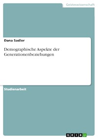 Demographische Aspekte der Generationenbeziehungen - Dana Sadler - kostenlos E-Book
