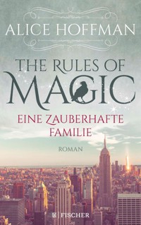 The Rules of Magic. Eine zauberhafte Familie - Alice Hoffman - E-Book