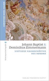 Johann Baptist und Dominikus Zimmermann - Christine Riedl-Valder - E-Book