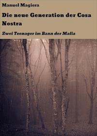 Die neue Generation der Cosa Nostra - Manuel Magiera - E-Book