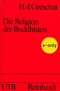 Buddhisten, Die Religion der - Hans-Jürgen Greschat - E-Book