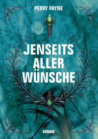 Jenseits aller Wünsche - Perry Payne - E-Book