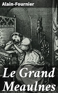 Le Grand Meaulnes - Alain-Fournier - E-Book
