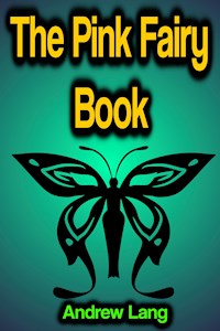 The Pink Fairy Book - Andrew Lang - E-Book
