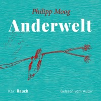 Anderwelt (Ungekürzt) - Philipp Moog - Hörbuch