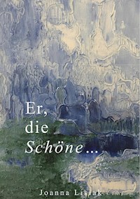 Er, die Schöne - Joanna Lisiak - E-Book
