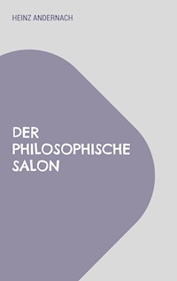 Der philosophische Salon - Heinz Andernach - E-Book