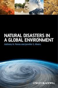 Natural Disasters in a Global Environment - Anthony N. Penna - E-Book