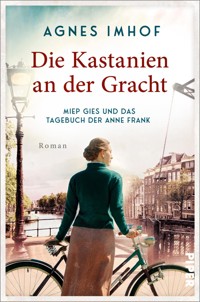Die Kastanien an der Gracht – Miep Gies und das Tagebuch der Anne Frank - Agnes Imhof - E-Book