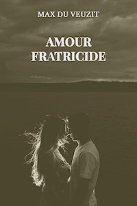 Amour fratricide - Max du Veuzit - E-Book