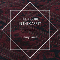 The Figure in the Carpet - Henry James - Hörbuch