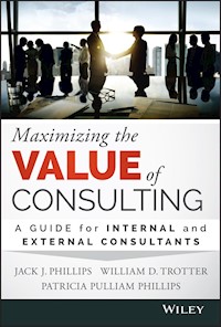 Maximizing the Value of Consulting - Jack J. Phillips - E-Book