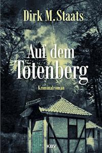 Auf dem Totenberg - Dirk M. Staats - E-Book