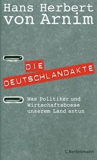 Die Deutschlandakte - Hans Herbert Arnim - E-Book